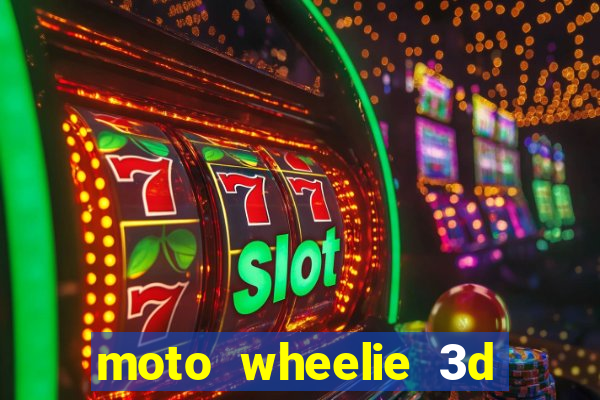 moto wheelie 3d dinheiro infinito